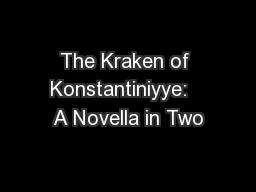 The Kraken of Konstantiniyye:   A Novella in Two