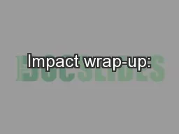 Impact wrap-up:
