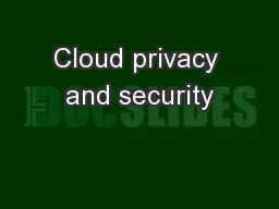 Cloud privacy and security