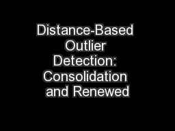 Distance-Based Outlier Detection: Consolidation and Renewed