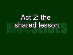 Act 2: the shared lesson