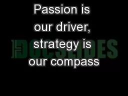 Passion is our driver, strategy is our compass