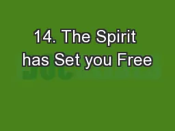 14. The Spirit has Set you Free