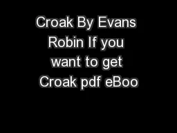 Croak By Evans Robin If you want to get Croak pdf eBoo