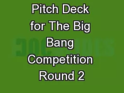 Pitch Deck for The Big Bang Competition Round 2