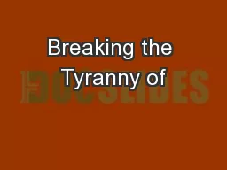 Breaking the Tyranny of