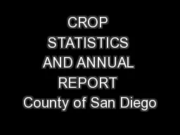CROP STATISTICS AND ANNUAL REPORT County of San Diego