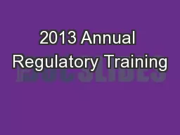 2013 Annual Regulatory Training