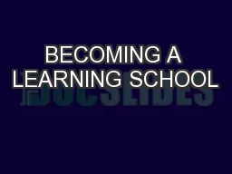 BECOMING A LEARNING SCHOOL