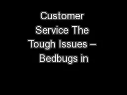 Customer Service The Tough Issues – Bedbugs in