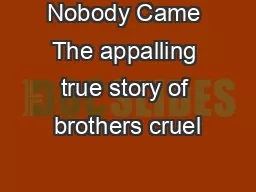 Nobody Came The appalling true story of brothers cruel