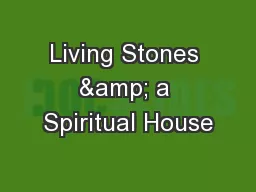 Living Stones & a Spiritual House