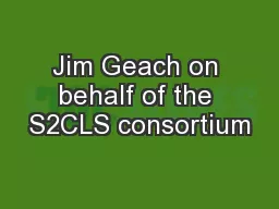 Jim Geach on behalf of the S2CLS consortium