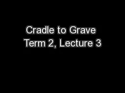 Cradle to Grave Term 2, Lecture 3