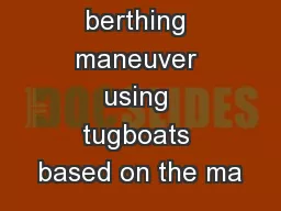 A study of berthing maneuver using tugboats based on the ma