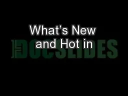 What’s New and Hot in