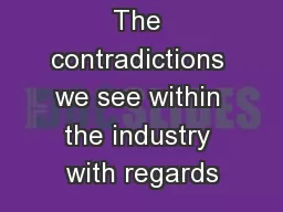 The contradictions we see within the industry with regards