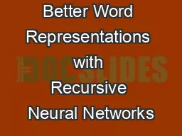 Better Word Representations with Recursive Neural Networks