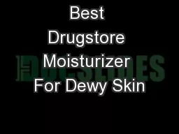 Best Drugstore Moisturizer For Dewy Skin