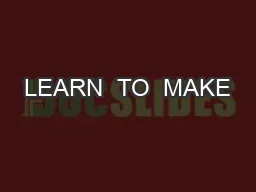 LEARN  TO  MAKE