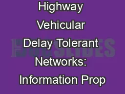 Highway Vehicular Delay Tolerant Networks: Information Prop