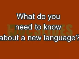 What do you need to know about a new language?