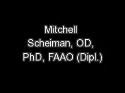 Mitchell Scheiman, OD, PhD, FAAO (Dipl.)