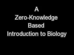 A Zero-Knowledge Based Introduction to Biology