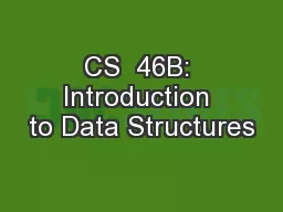 CS  46B: Introduction to Data Structures
