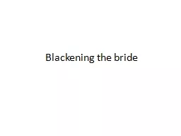 Blackening the bride