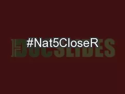 #Nat5CloseR