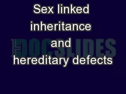 Sex linked inheritance and hereditary defects