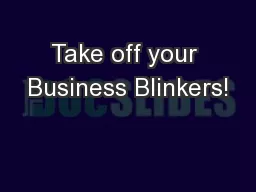 Take off your Business Blinkers!