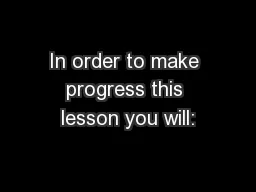 In order to make progress this lesson you will: