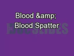 Blood & Blood Spatter
