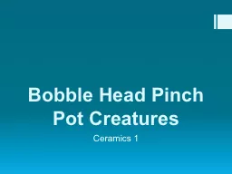 Bobble Head Pinch Pot Creatures