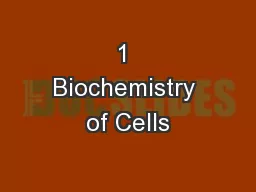 1 Biochemistry of Cells