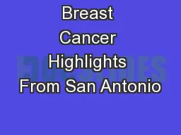 Breast Cancer Highlights From San Antonio