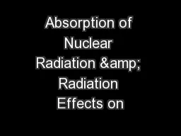 Absorption of Nuclear Radiation & Radiation Effects on