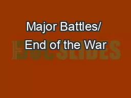 Major Battles/ End of the War
