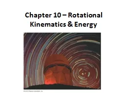 Chapter 10 – Rotational Kinematics & Energy