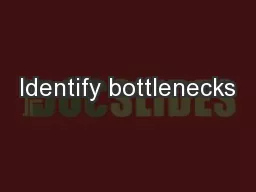 Identify bottlenecks