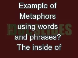 Example of Metaphors using words and phrases? The inside of
