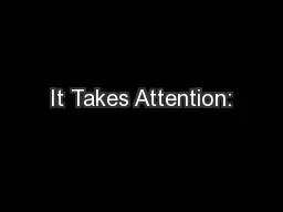 It Takes Attention: