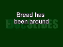 Bread has been around
