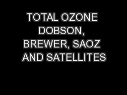 TOTAL OZONE DOBSON, BREWER, SAOZ AND SATELLITES