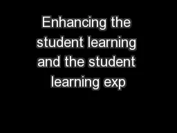 Enhancing the student learning and the student learning exp