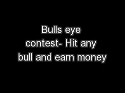 Bulls eye contest- Hit any bull and earn money