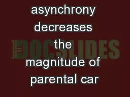 Hatching asynchrony decreases the magnitude of parental car