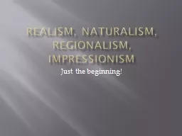 Realism, Naturalism, Regionalism, Impressionism